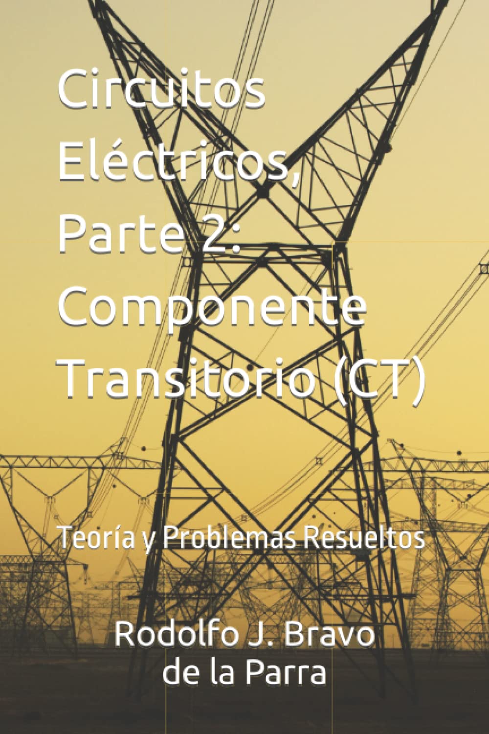 Circuitos Eléctricos, Parte 2: Componente Transitorio (CT): Teoría y Problemas Resueltos (Spanish Edition)