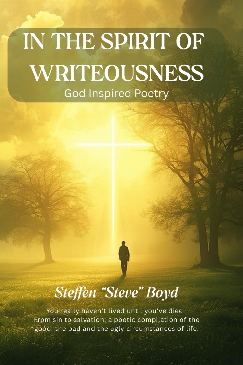 In The Spirit Of Writeousness: God Inspired Poetry