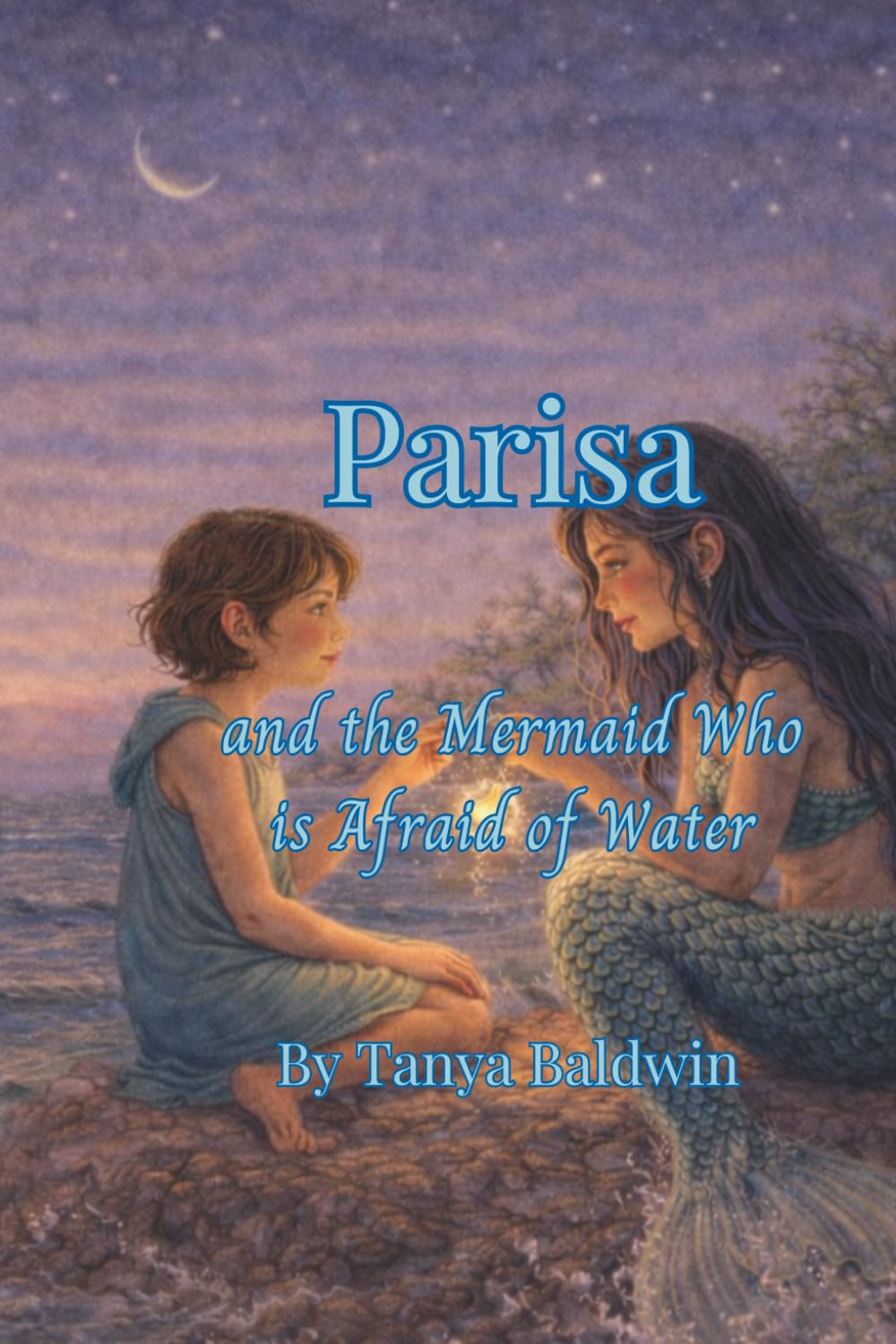 Parisa and the Mermaid Who Is Afraid of Water: The Unlikely Heroine Chronicles – Book 6