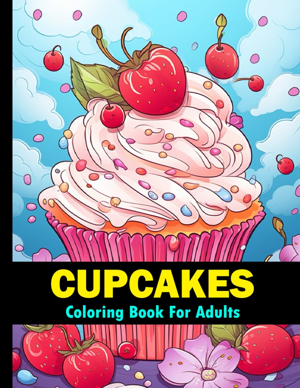 Cupcakes Coloring Book For adults: 50 Relaxing dessert designs to color for men and women / anxiety relieving sweet cupcakes for relaxation and mindfulness