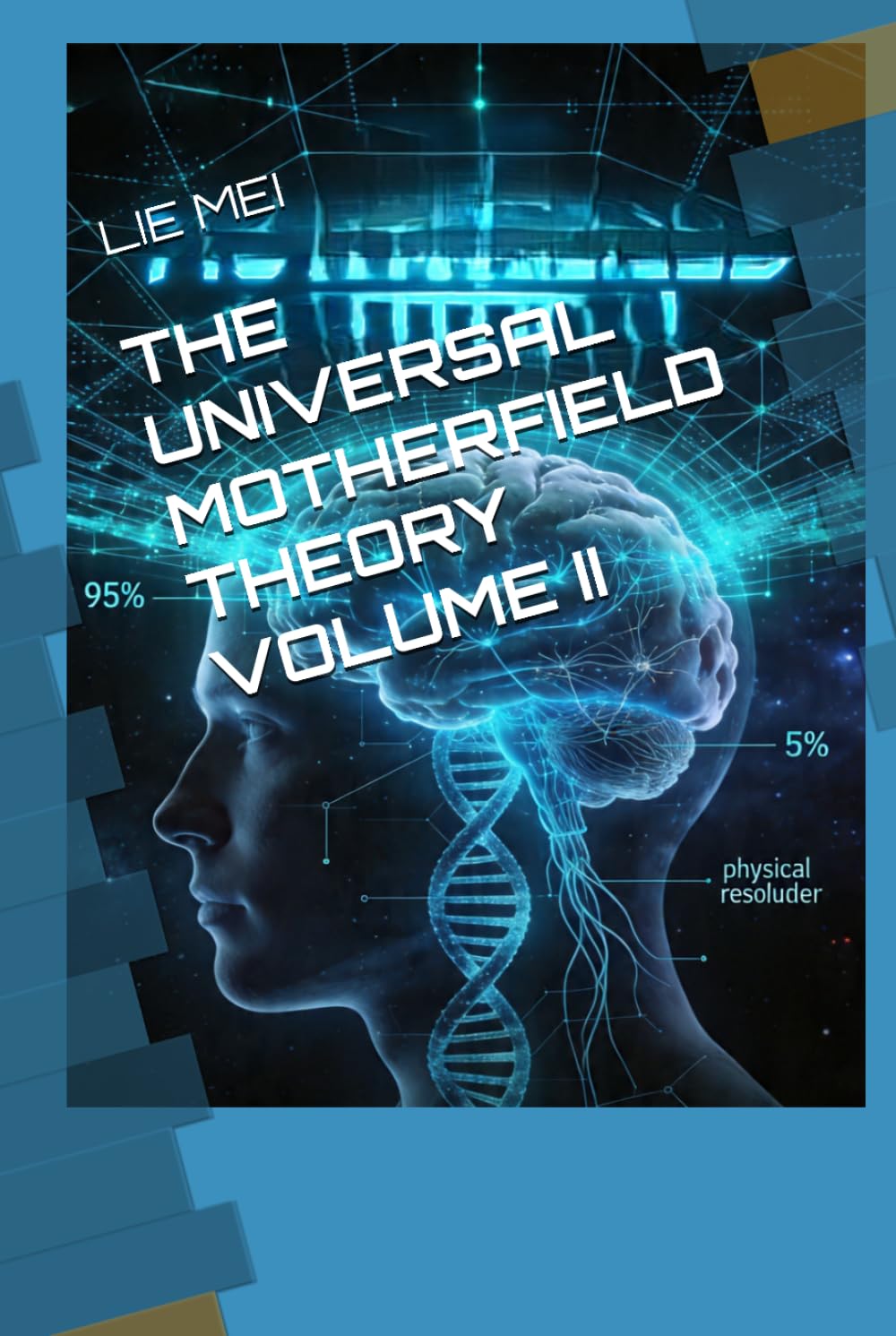 THE UNIVERSAL MOTHERFIELD THEORY VOLUME II