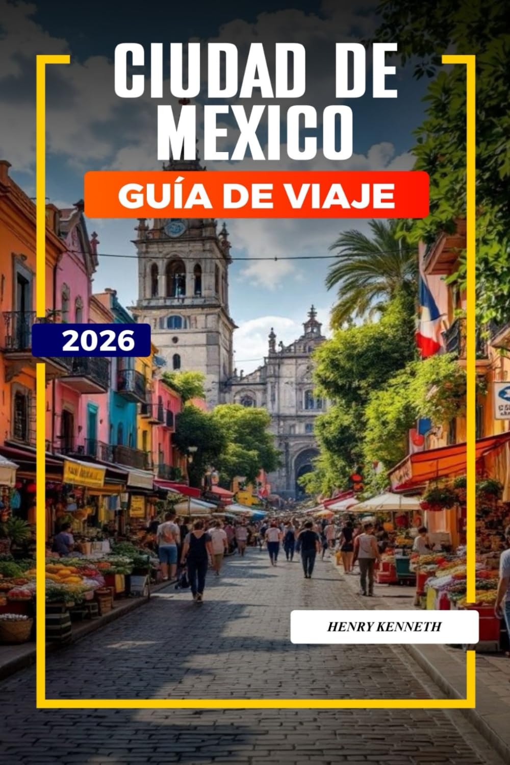 CIUDAD DE MÉXICO GUÍA DE VIAJE 2026: Ruinas antiguas, sabores audaces y cultura vibrante en el corazón de México