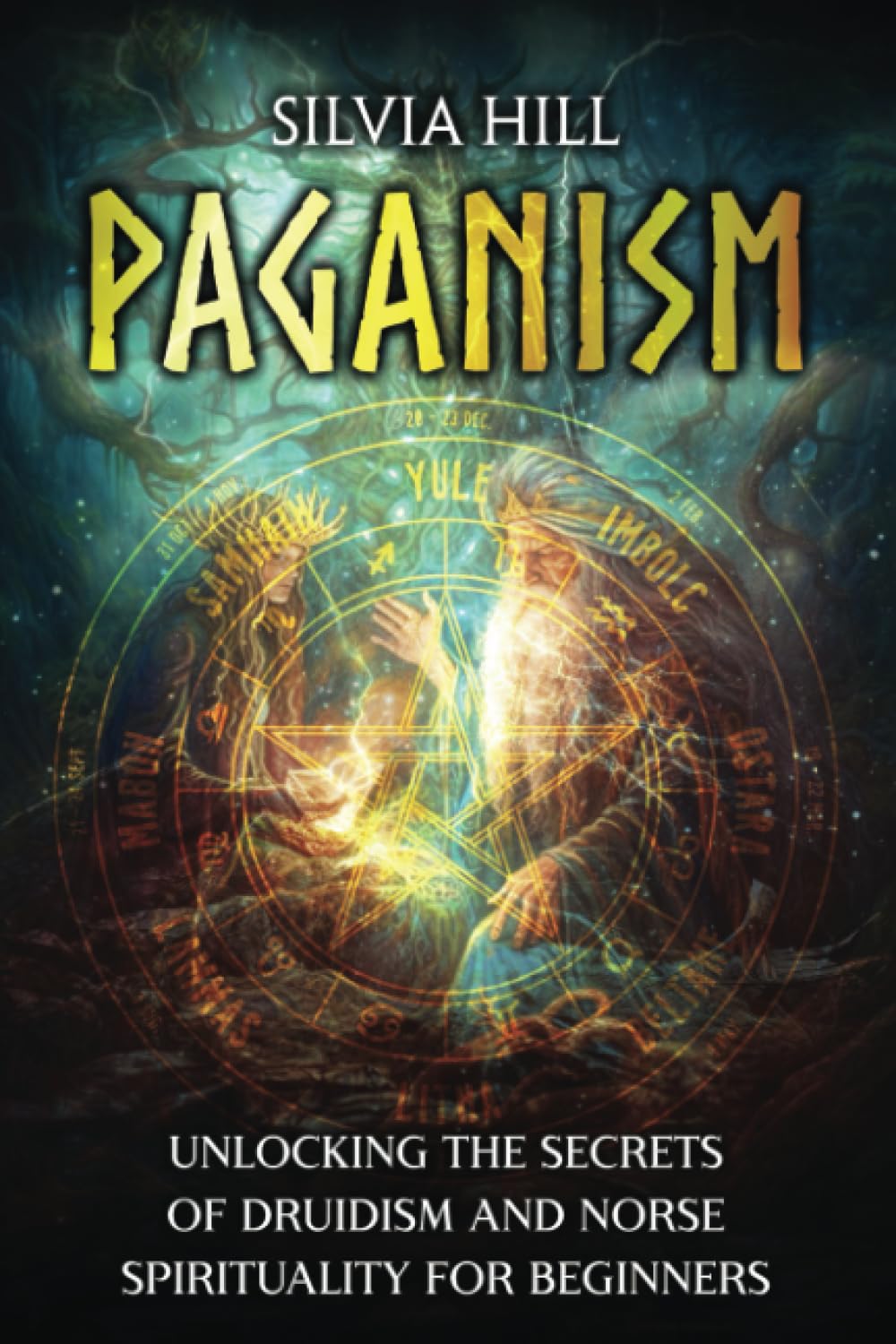 Paganism: Unlocking the Secrets of Druidism and Norse Spirituality for Beginners (A Spiritual Journey)