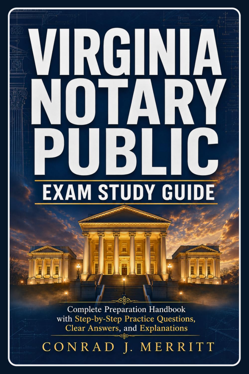 Virginia Notary Public Exam Study Guide: Complete Preparation Handbook with Step-by-Step Practice Questions, Clear Answers, and Explanations