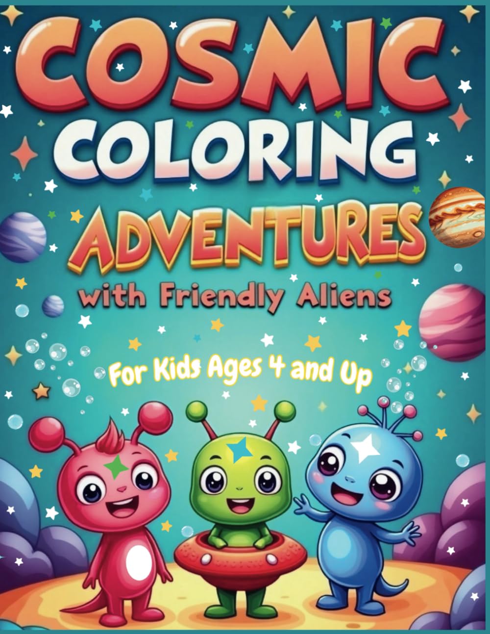 Cosmic Coloring Adventures with Friendly Aliens For Kids Ages 4 and Up: A Fun and Easy Coloring Book with Space Creatures, UFOs and Galactic Adventure