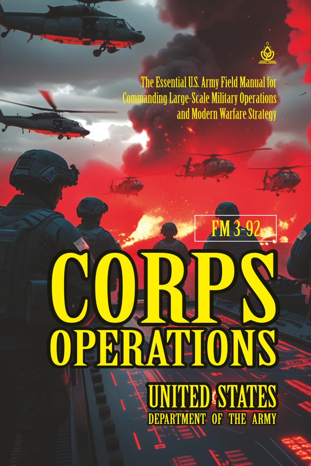 FM 3-92 Corps Operations: [Annotated] Commanding Large-Scale Military Operations and Modern Warfare Strategy