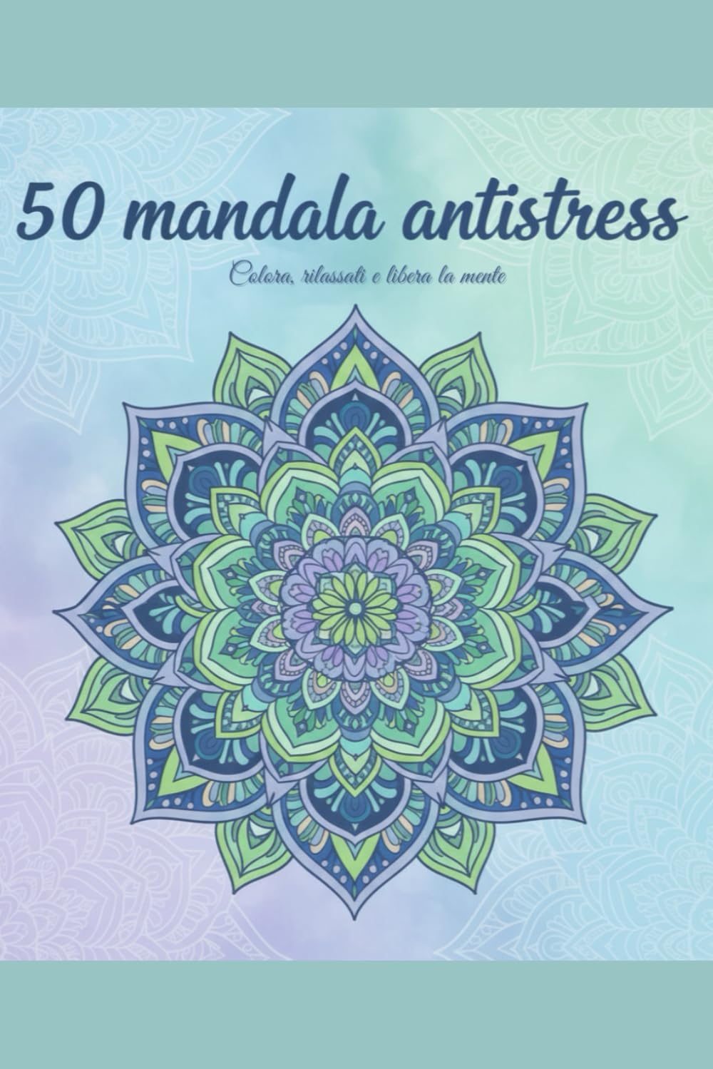 5o mandala antistress: Colora, rilassati e libera la mente