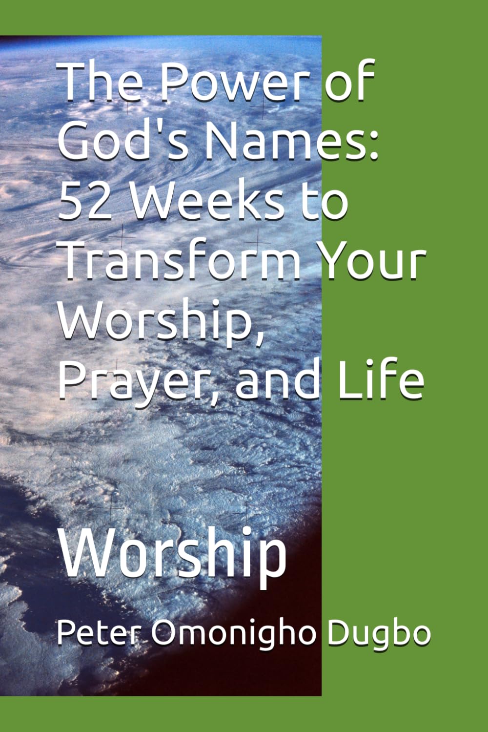 The Power of God's Names: 52 Weeks to Transform Your Worship, Prayer, and Life: Worship
