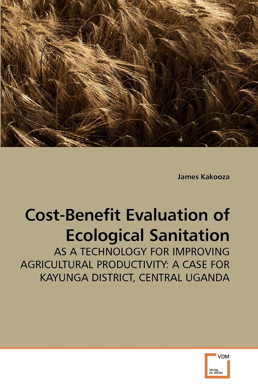 Cost-Benefit Evaluation of Ecological Sanitation: AS A TECHNOLOGY FOR IMPROVING AGRICULTURAL PRODUCTIVITY: A CASE FOR KAYUNGA DISTRICT, CENTRAL UGANDA