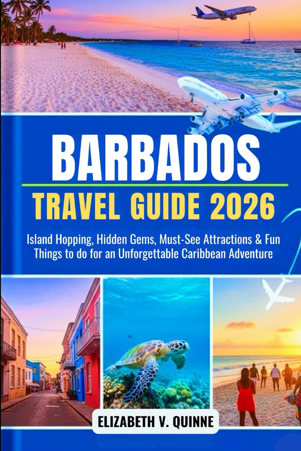 Barbados Travel Guide 2026: Island Hopping, Hidden Gems, Must See Attractions and Fun Things to do for an Unforgettable Caribbean Adventure