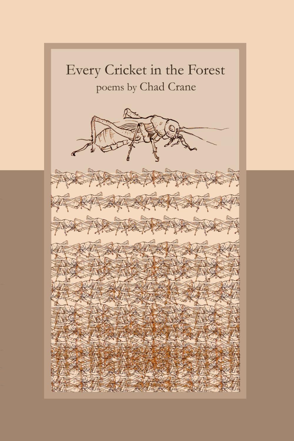 Every Cricket in the Forest: poems by Chad Crane