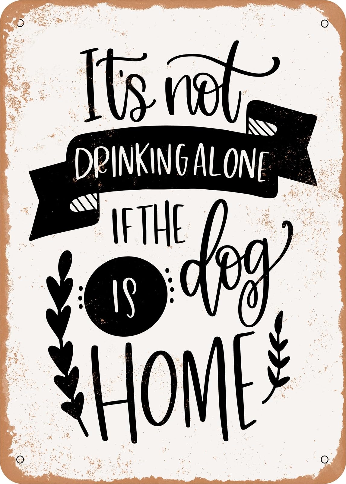 Metal Sign - Drinking Alone Dog - Vintage Rusty Look home decor