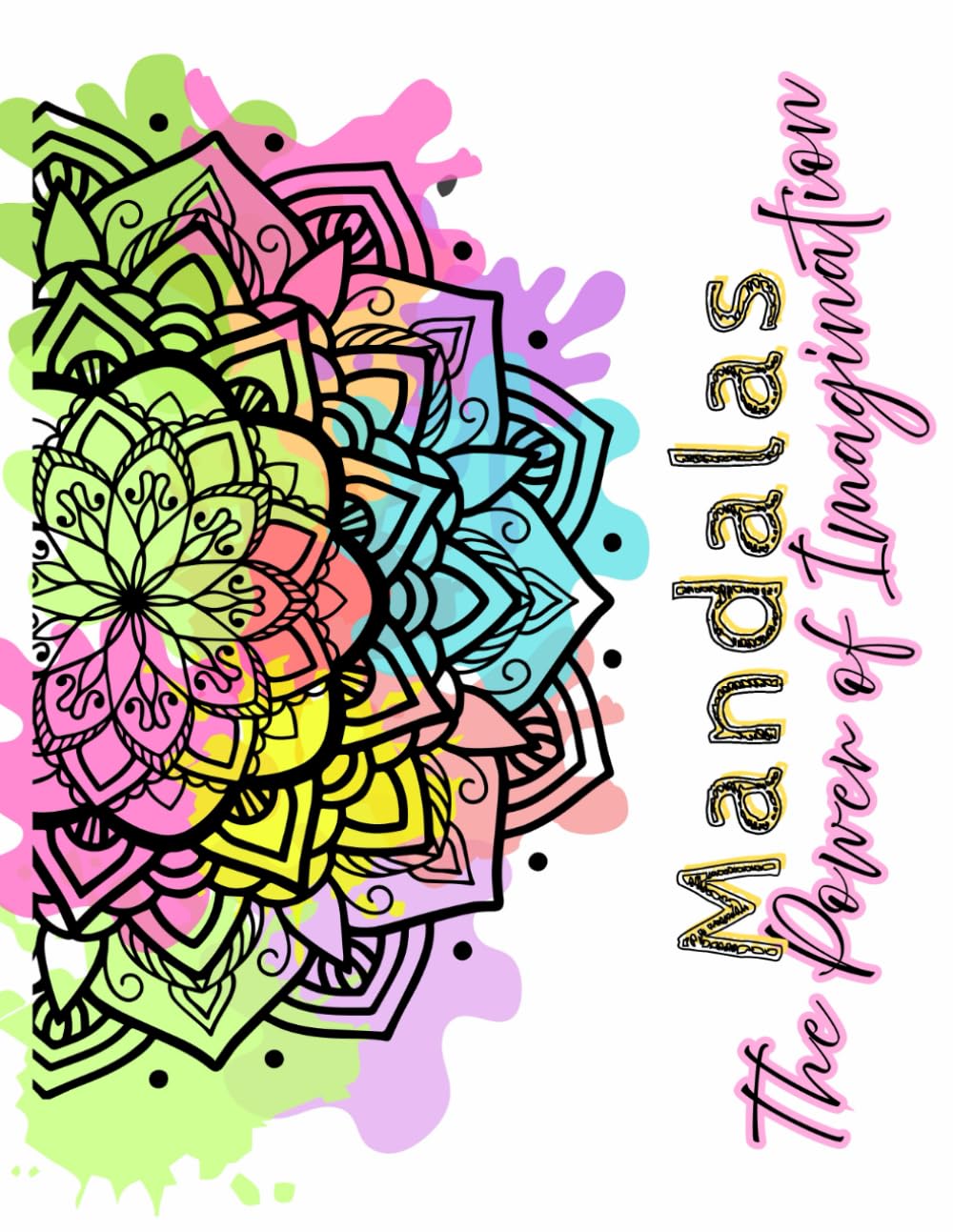The Power of Imagination: Floral Mandalas to Color and Relax: A mindfulness coloring book with positive quotes in Spanish, English, and German