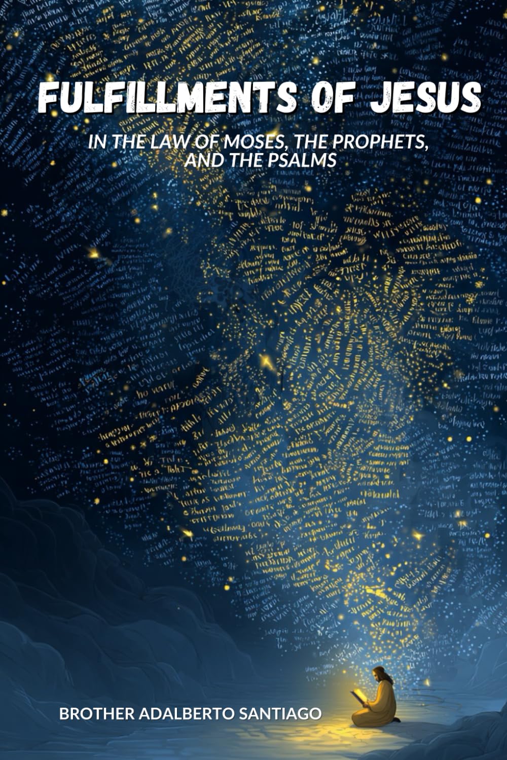 Fulfillment of Jesus: In the Law of Moses, the Prophets, and the Psalms