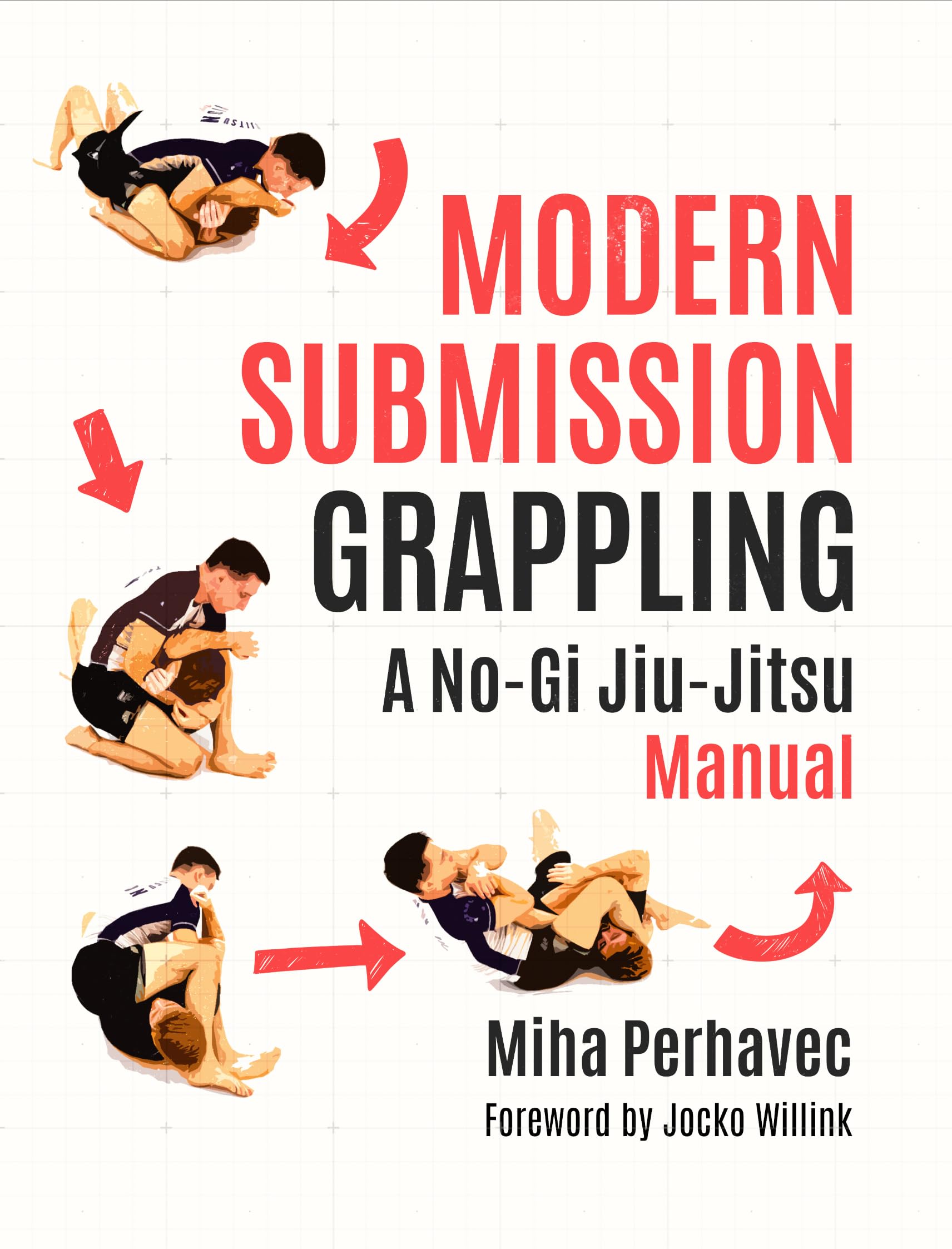 Modern Submission Grappling: A No-Gi Jiu-Jitsu Manual