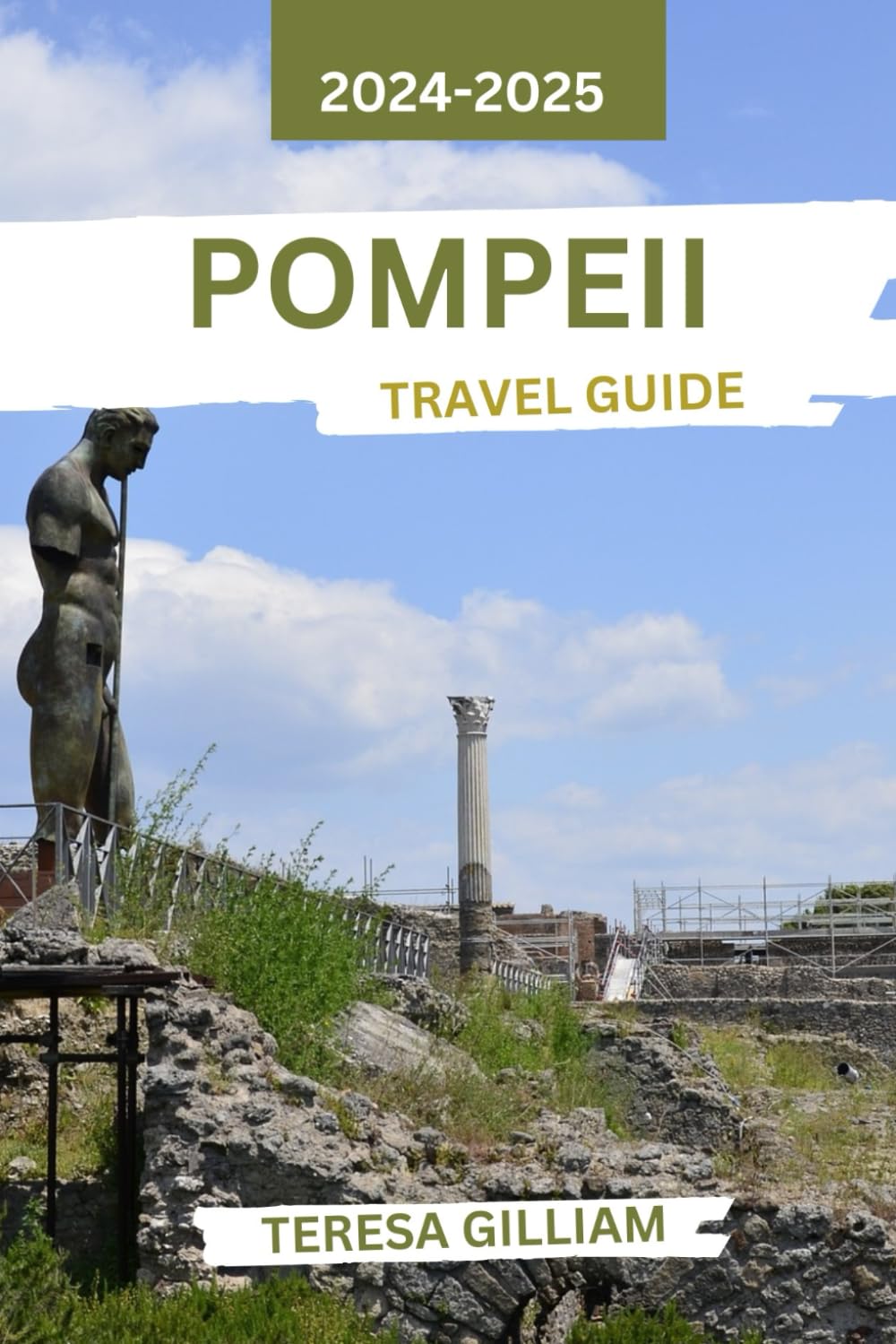 Pompeii Travel Guide 2024-2025: A Journey Through Time, Uncovering Ancient Treasures, Local Insights, and Hidden Stories of this Historic Roman City