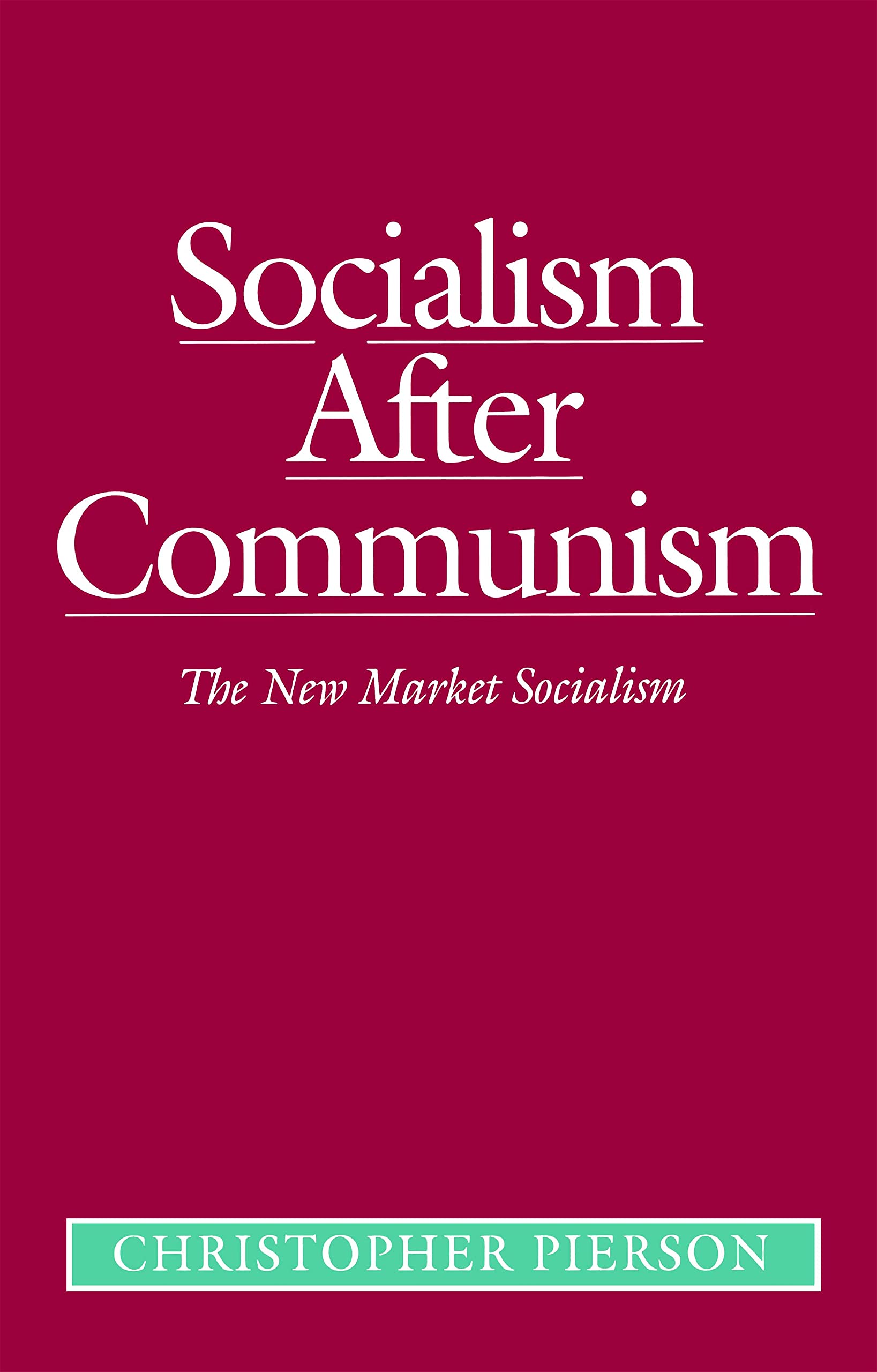Socialism after Communism: The New Market Socialism