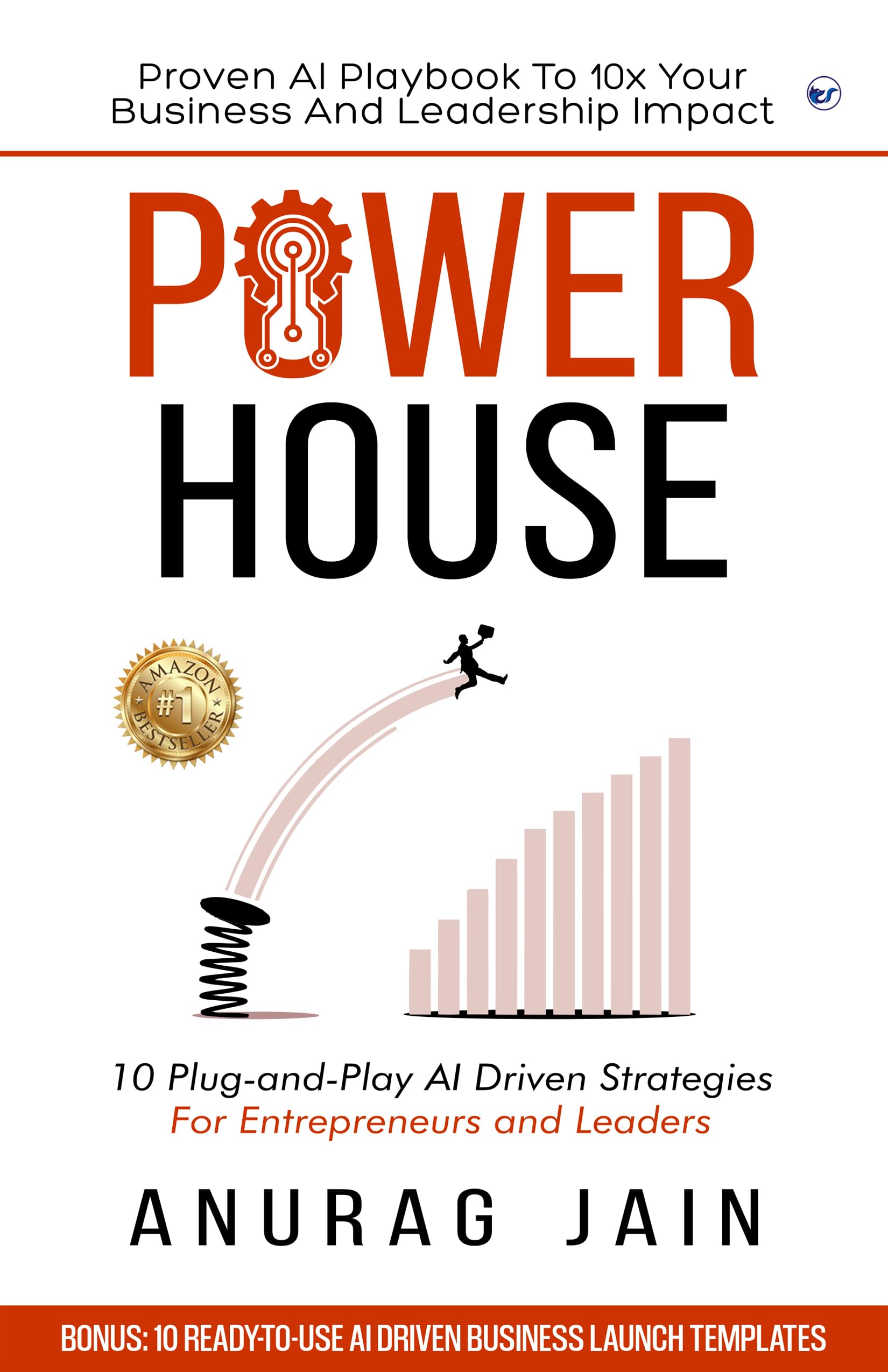 Powerhouse: 10 Plug-and-Play Artificial Intelligence Driven Business Ideas and Strategies for Aspiring Entrepreneurs and Leaders