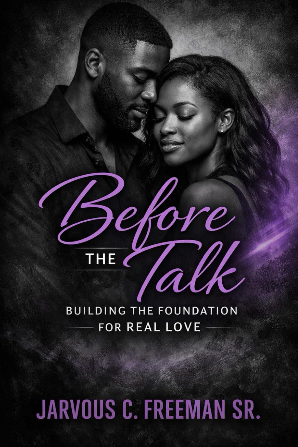 Before the Talk: Building the Foundation for Real Love (The Real Love Blueprint)