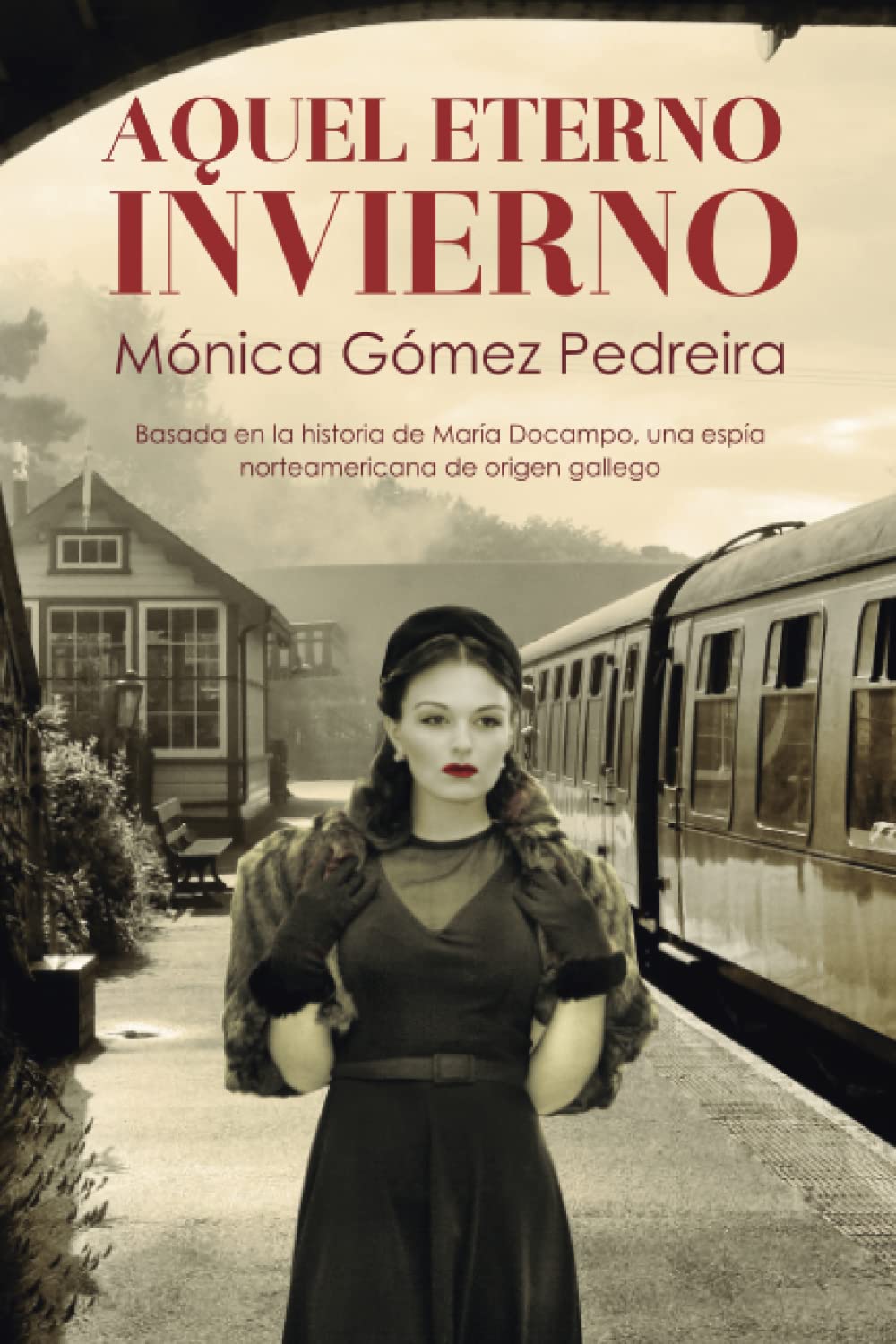 Aquel eterno invierno: Ficción histórica, thriller político y de espionaje, basado en la vida de una espía de la CIA.