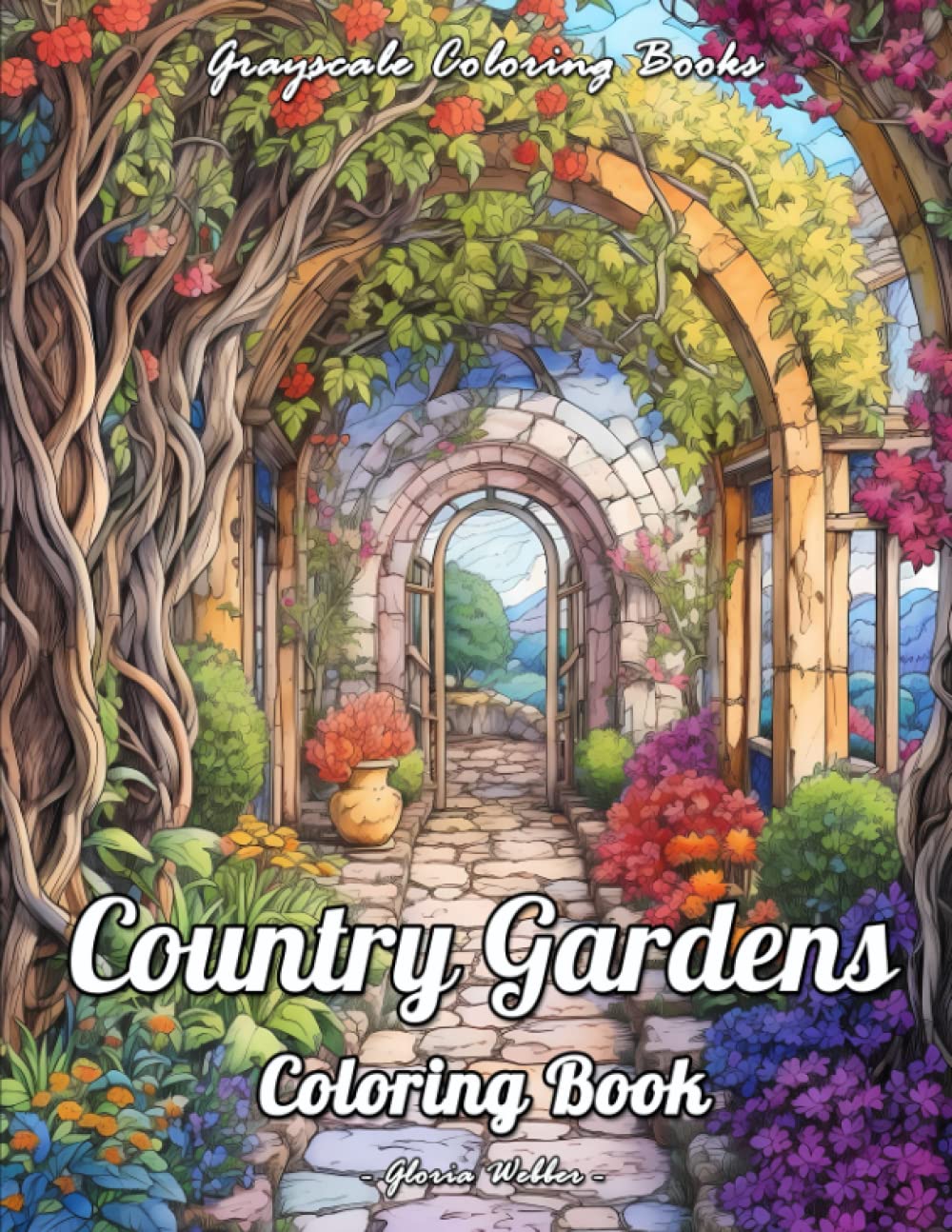 Country Gardens Coloring Book: Charming Grayscale Coloring Books Country Scenes For Adults