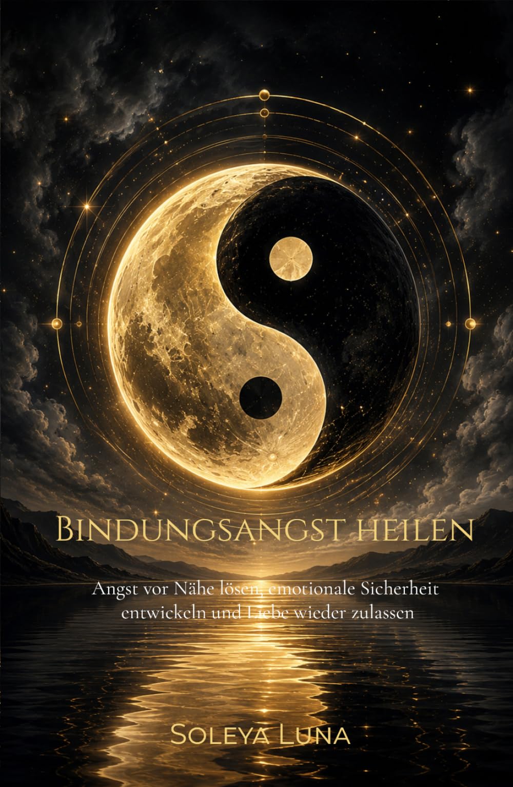 Bindungsangst heilen: Angst vor Nähe lösen, emotionale Sicherheit entwickeln und Liebe wieder zulassen