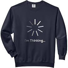 I'm Thinking Loading Funny Geek Nerd Computer Humor Comfort Colors Adult Sweatshirt