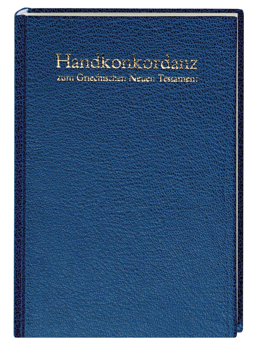 Handkonkordanz zum griechischen Neuen Testament: Nach dem Text des Nestle-Aland Novum Testamentum Graece (28. Auflage) und des Greek New Testament (5. Auflage)