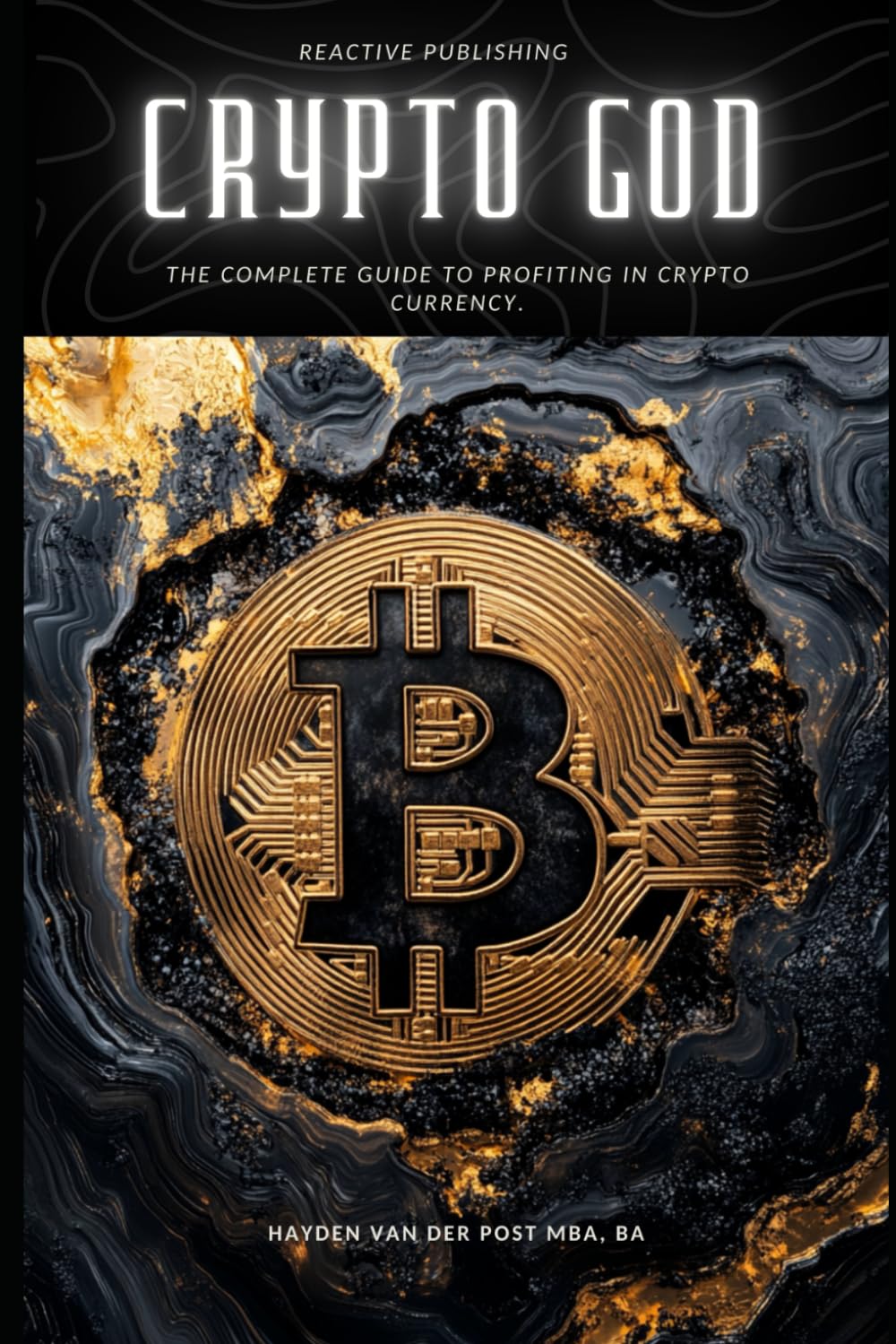 Crypto God: The Complete Guide to Profiting in Cryptocurrency: Trade to Win  : Van Der Post, Hayden, Publishing, Reactive, Strauss, Johann, Schwartz,  Alice: Amazon.ca: Books