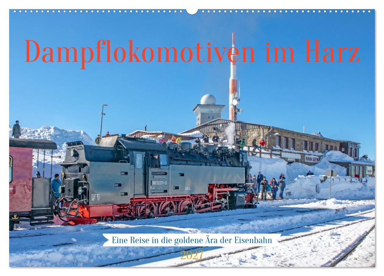 Dampflokomotiven im Harz - Eine Reise in die goldene Ära der Eisenbahn (Wandkalender 2027 DIN A2 quer), CALVENDO Monatskalender: Dampfloks im Harz – pure Nostalgie (CALVENDO Mobilitaet)