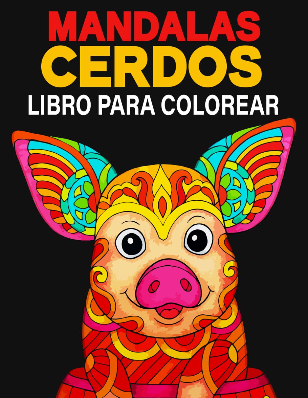 Libro Para Colorear Mandalas Cerdos: 30 magníficas ilustraciones de Cerdo adorables para aliviar el estrés