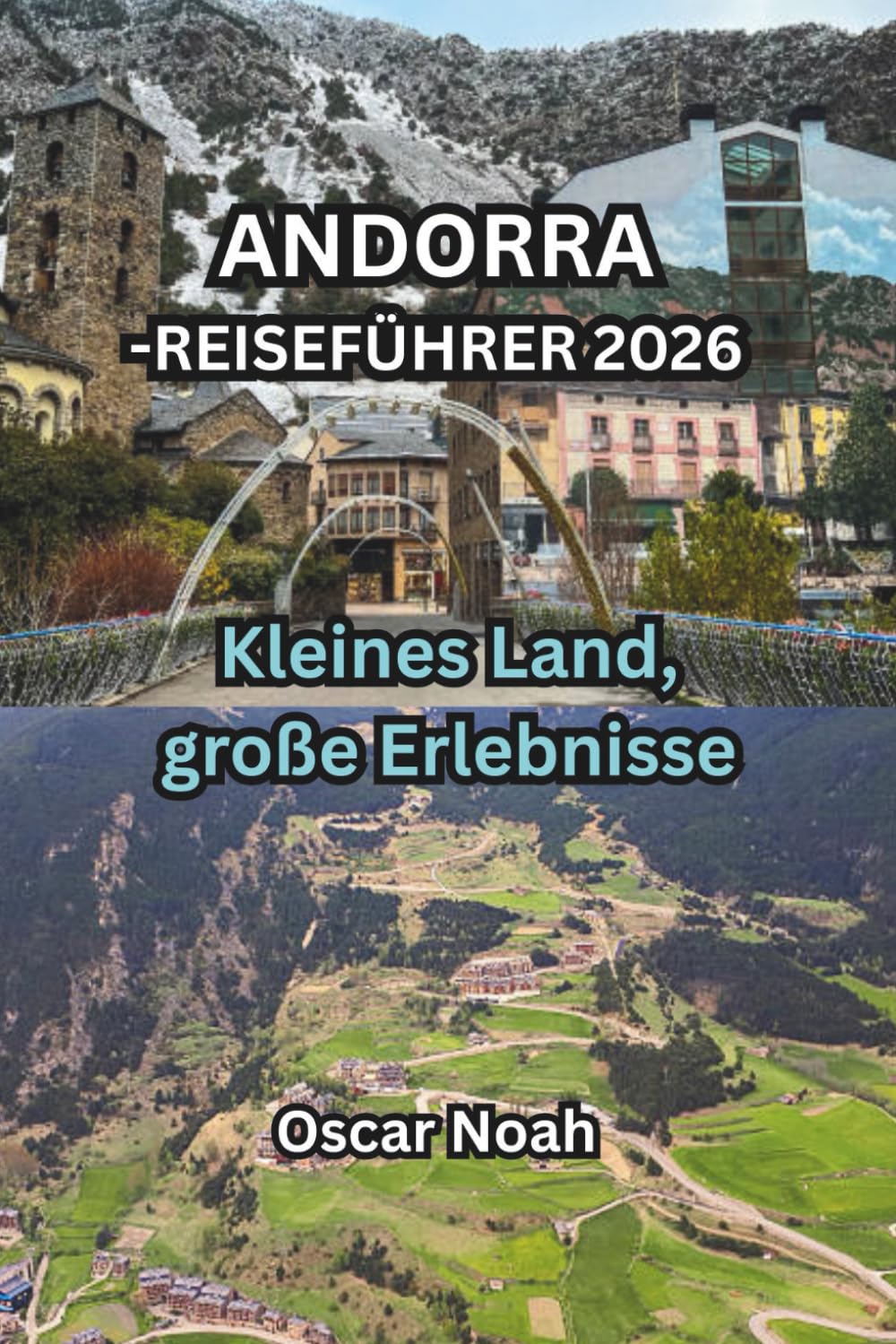 ANDORRA-REISEFÜHRER 2026: Kleines Land, große Erlebnisse