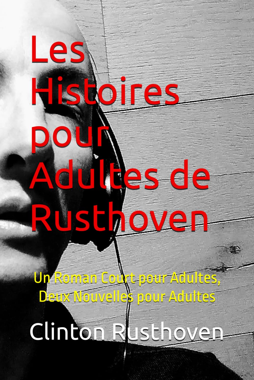 Les Histoires pour Adultes de Rusthoven: Un Roman Court pour Adultes, Deux Nouvelles pour Adultes