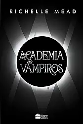 Academia De Vampiros (Livro 1) - com capítulos extras inéditos.