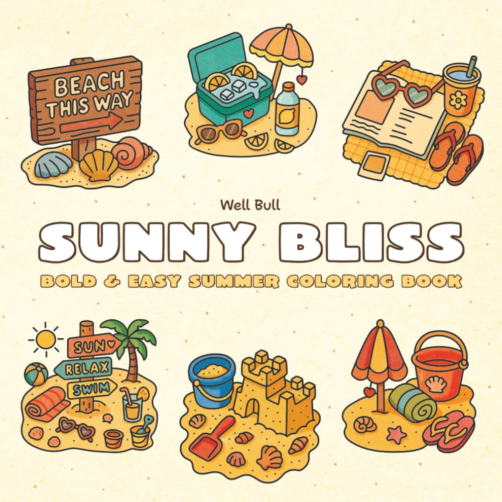 Sunny Bliss: Bold and Easy Summer Coloring Book for Adults and Teens Featuring Beach Scenes, Cozy Items, and Relaxing Vibes