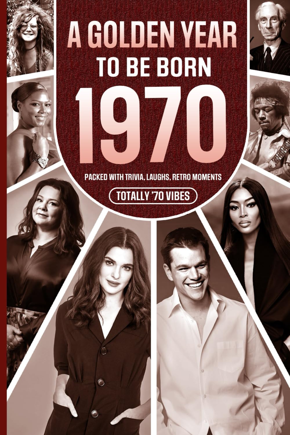 1970 A Golden Year To Be Born: Packed with Trivia, Laughs, Retro Moments & Totally '70 Vibes: UK, US & World News Retold in a Birthday Keepsake for Men, Women, Friends & Loved Ones