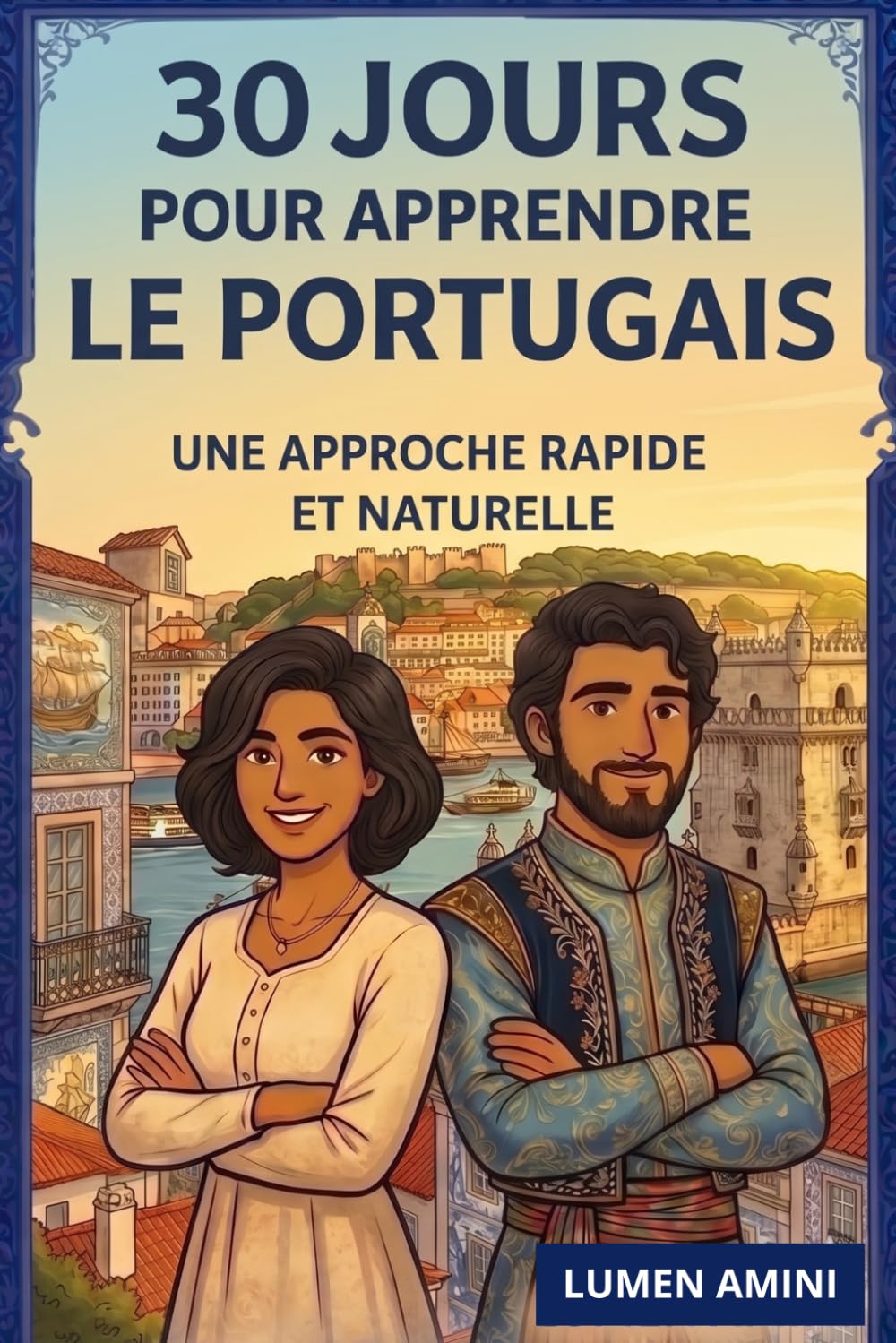 30 JOURS POUR APPRENDRE LE PORTUGAIS: UNE APPROCHE RAPIDE ET NATURELLE POUR MAITRISER RAPIDEMENT LE PORTUGAIS