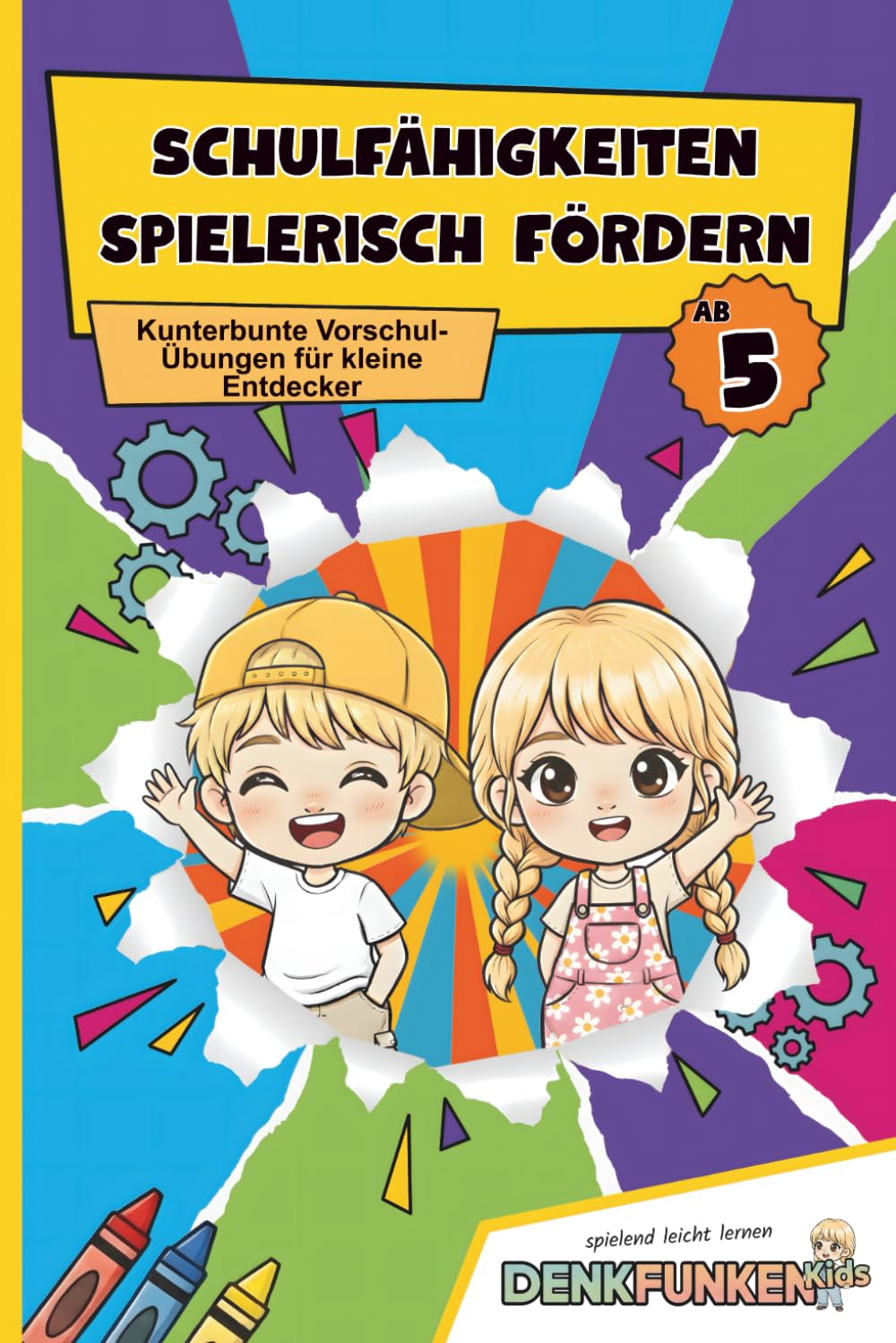 Schulfähigkeiten spielerisch fördern: Vorschul-Übungen & Spiele zur Förderung von Schulfähigkeiten wie Schreiben, Denken, Konzentration & Zahlen ab 5 Jahren