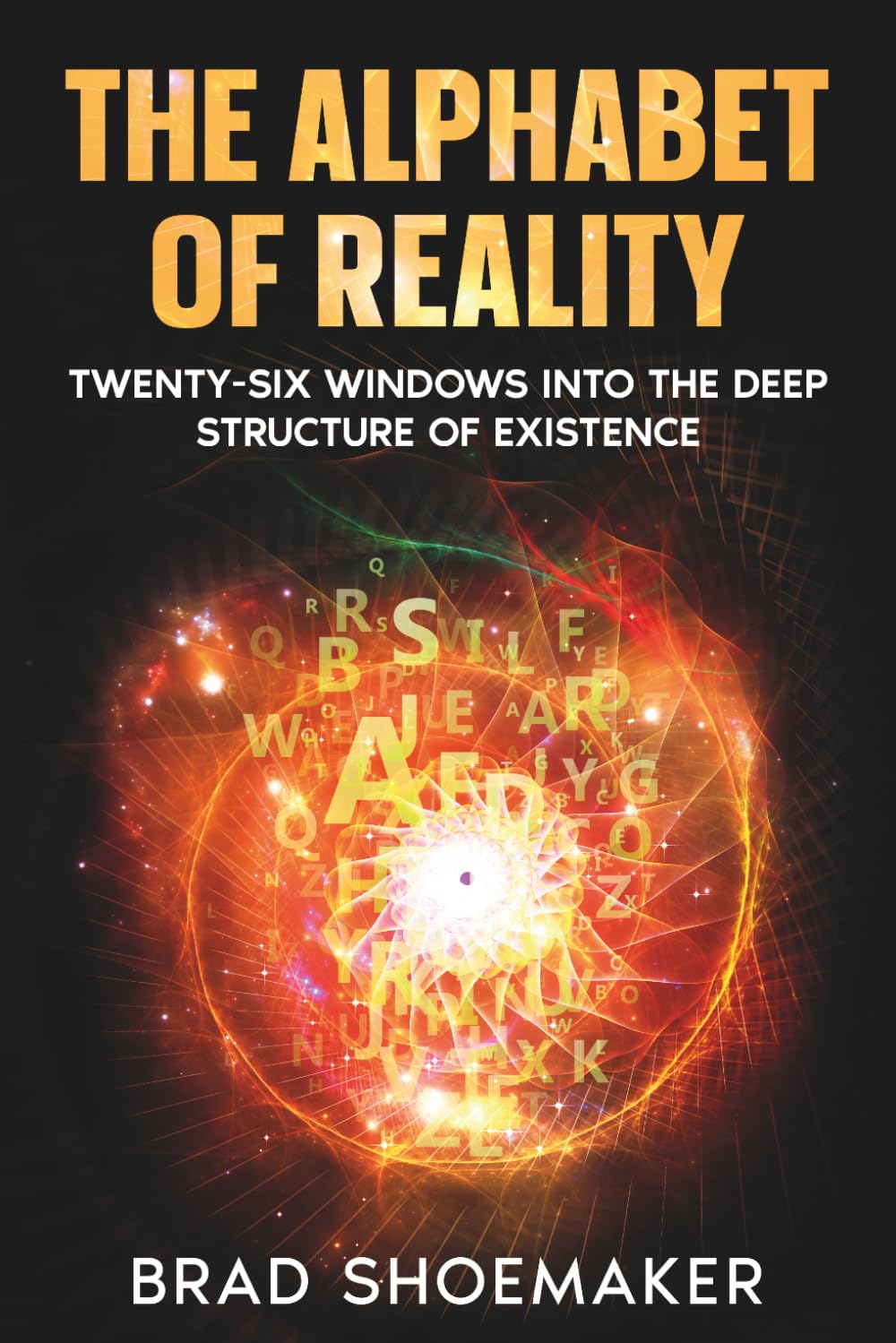 The Alphabet of Reality: Twenty-Six Windows into the Deep Structure of Existence