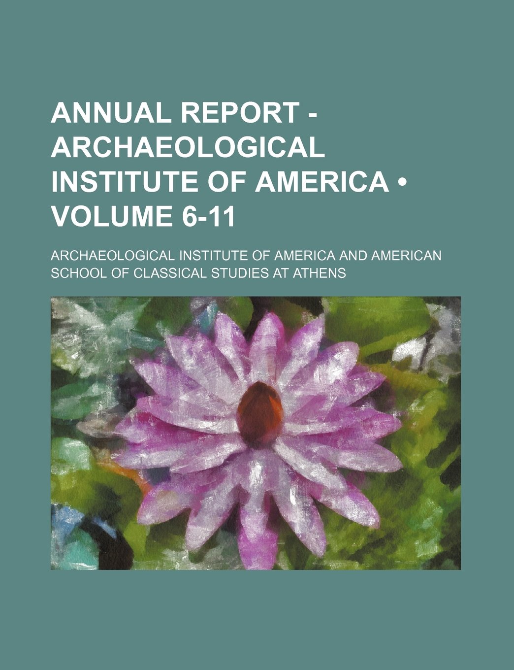 Annual Report - Archaeological Institute of America (Volume 6-11)