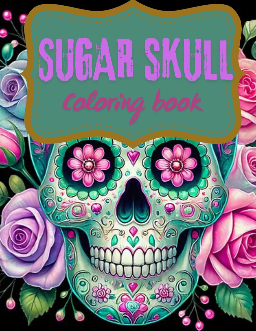 SUGAR skull: Coloring book for adults 100 pages