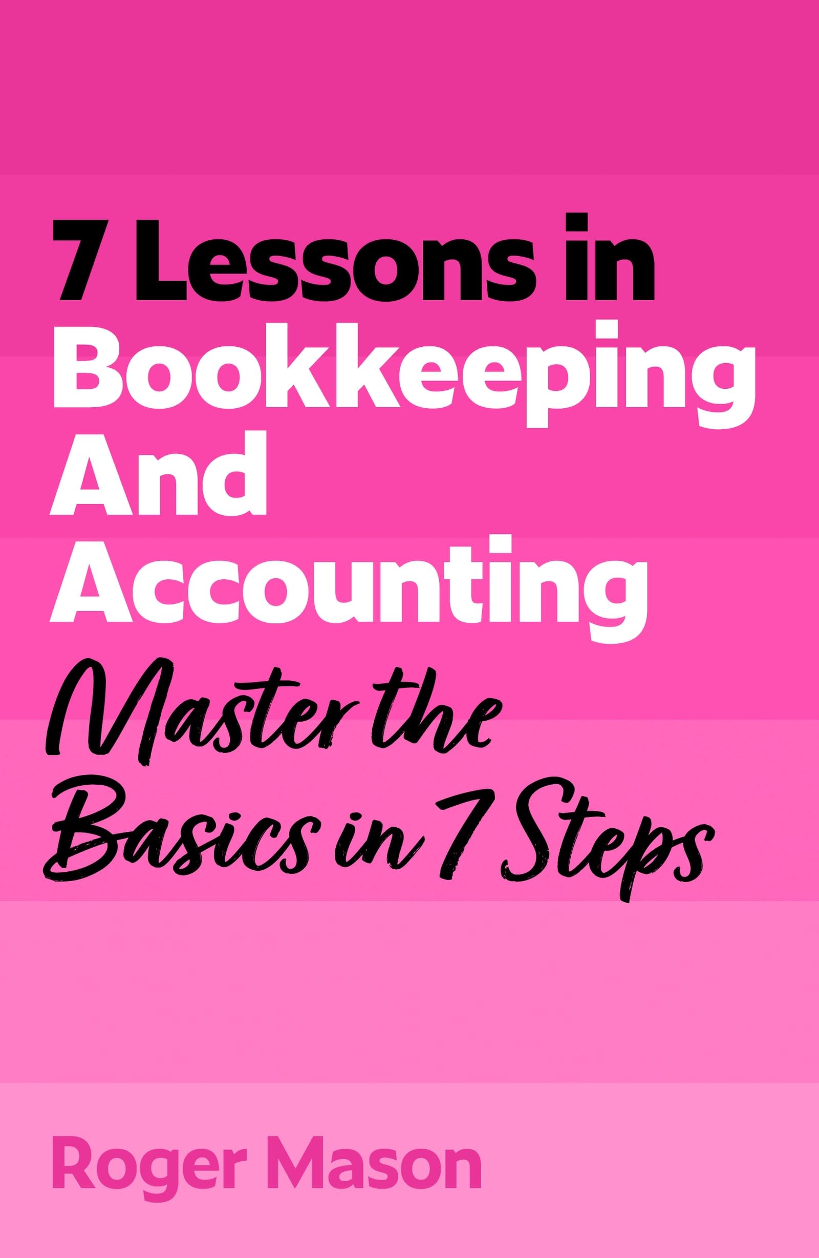7 Lessons in Bookkeeping and Accounting: Master Bookkeeping Basics in 7 Steps (TYW)