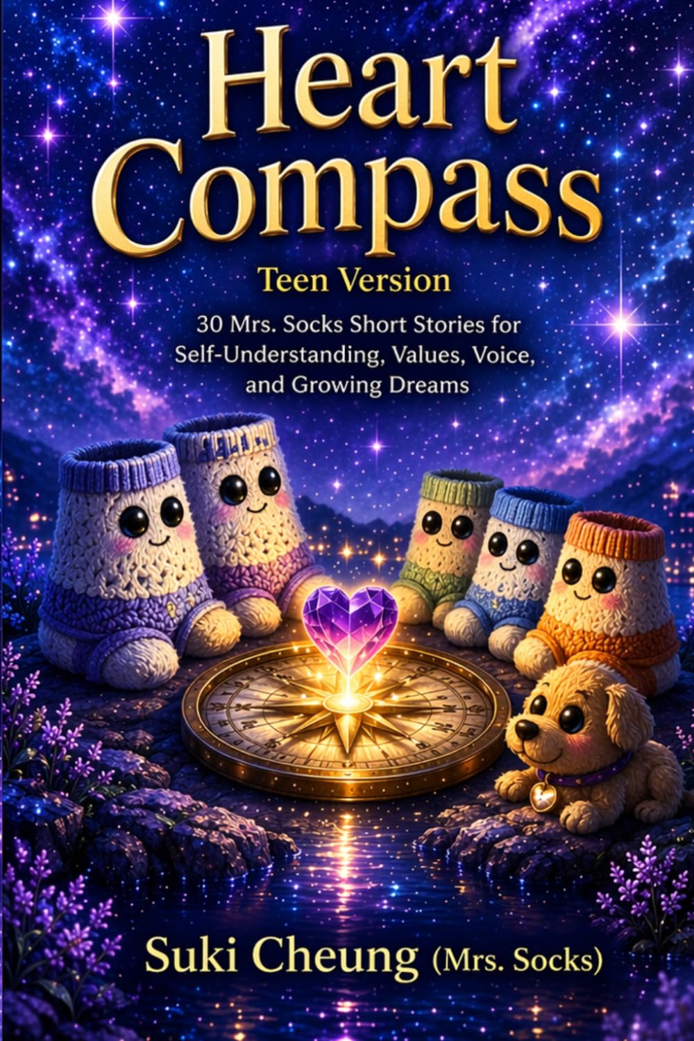 Heart Compass (Teen Version): 30 Stories for Self‑Understanding, Values, Voice, and Growing Dreams
