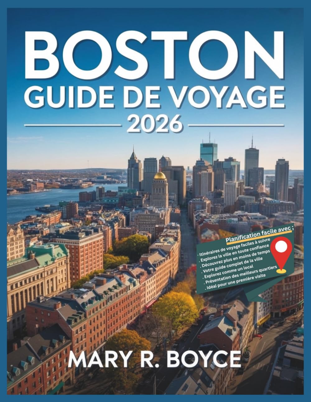 Guide de voyage de Boston 2026: Découvrez les attractions incontournables, les trésors cachés, les restaurants, les hauts lieux culturels et les ... inoubliable. (Global Explorer Guide (french))
