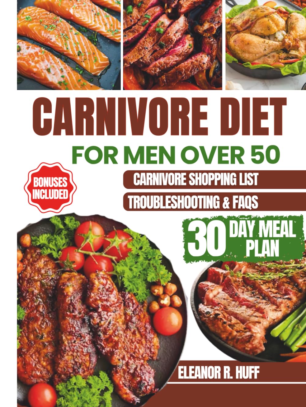 Carnivore Diet for Men Over 50: Simple Guide to Burning Fat, Building Muscle, and Optimizing Hormones for Longevity.