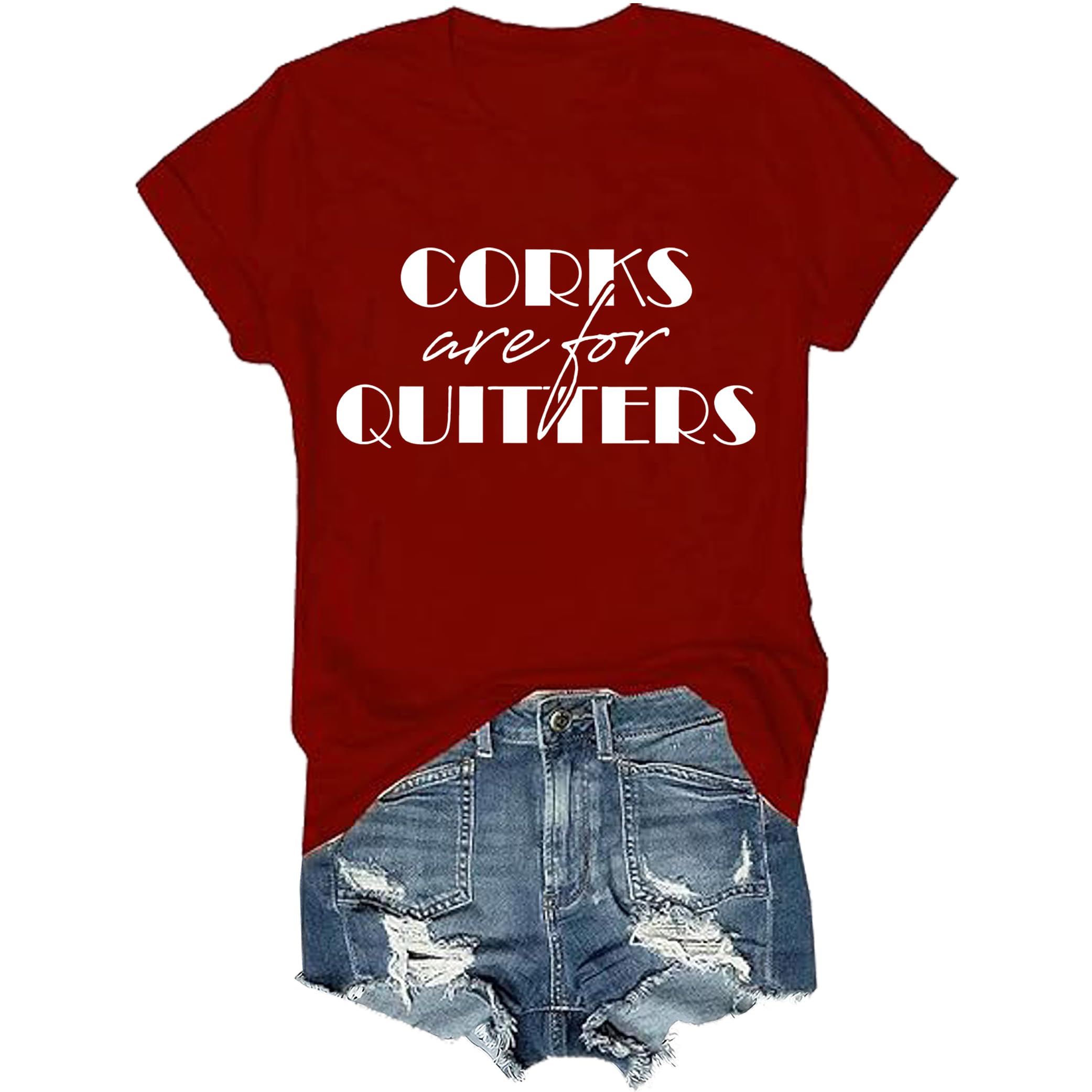 Corks are for Quitters T-Shirt, Corks are for Quitters Shirt, Corks are for Quitters Tshirt, Corks are for Quitters Claret