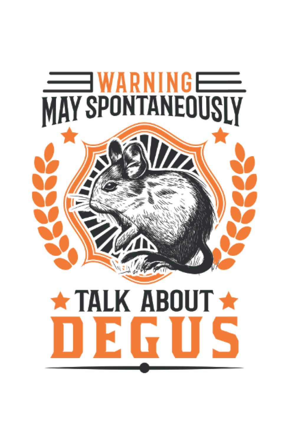 Degu Notebook: Warning May spontaneously talk about degus / 6x9 inches / 120 dotted Sites