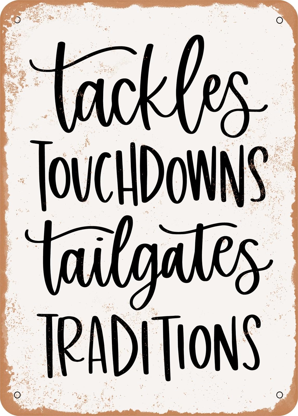 Miaomansenstore Metal Sign - Tackles Touchdowns Tailgates Traditions - Vintage Rusty Look Home Decor