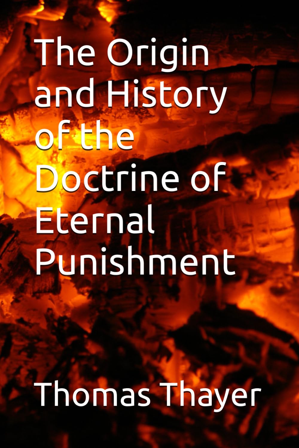 The Origin and History of the Doctrine of Eternal Punishment