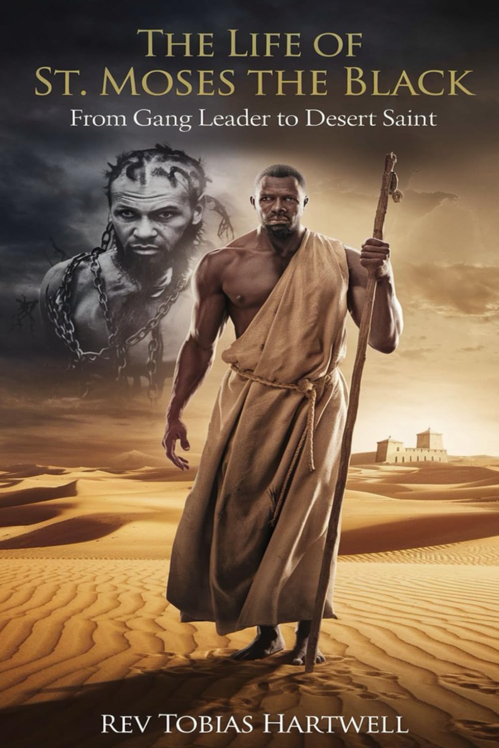 THE LIFE OF ST. MOSES THE BLACK: From Gang Leader to Desert Saint